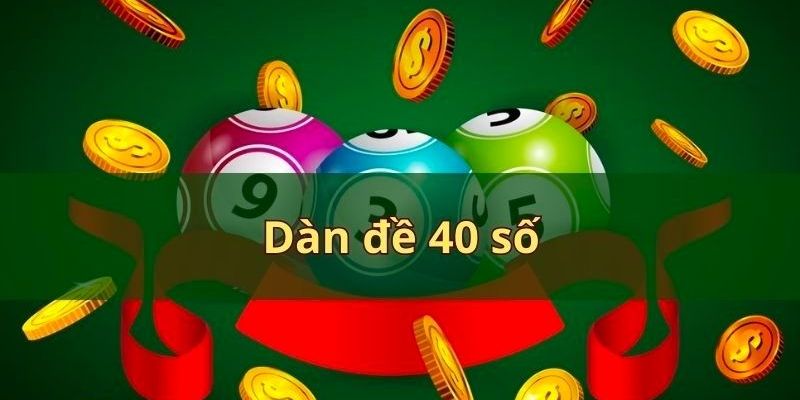 Đôi nét về dàn đề 40 con số