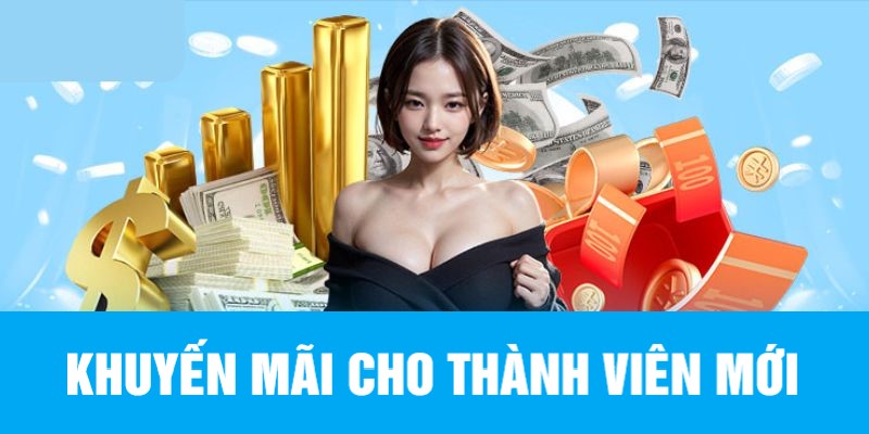 Ưu đãi cực khủng chào đón thành viên mới