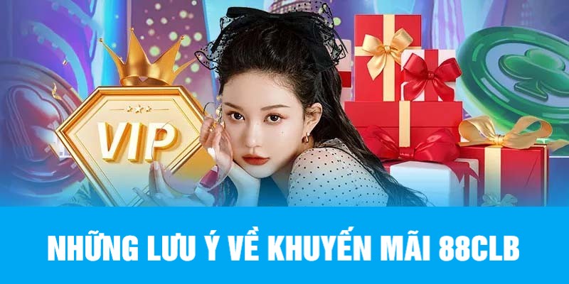 Lưu ý về chương trình khuyến mãi tại nhà cái 88CLB