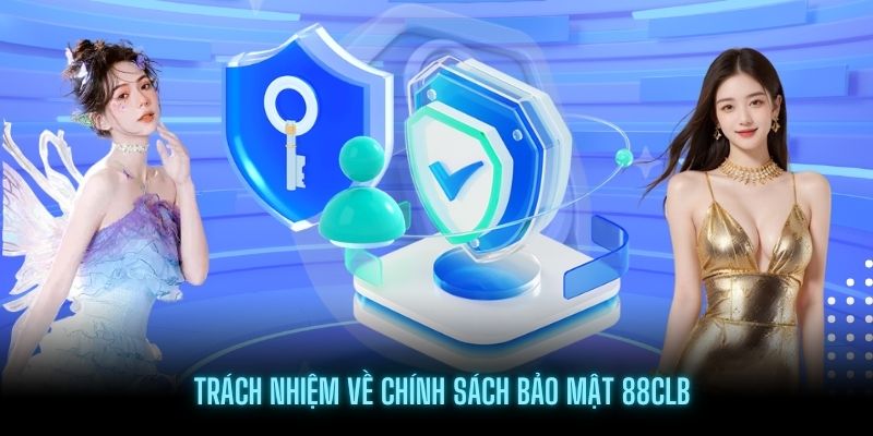 Mỗi người tham gia đều có trách nhiệm trong chính sách bảo mật