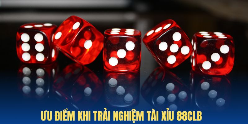 Trải nghiệm tài xỉu tại 88CLB tận hưởng nhiều thế mạnh